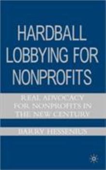 Hardcover Hardball Lobbying for Nonprofits: Real Advocacy for Nonprofits in the New Century Book