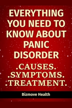 Paperback Everything you need to know about Panic Disorder: Causes, Symptoms, Treatment Book