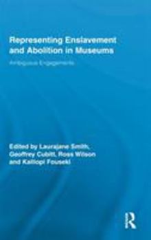 Hardcover Representing Enslavement and Abolition in Museums: Ambiguous Engagements Book