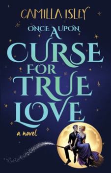 Once Upon a Curse for True Love: An Enemies to Lovers, Small Town, Fall Romance (Paranormal Romance)