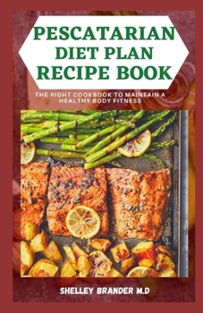 Paperback Pescatarian Diet Plan Recipe Book: The Right Cookbook to Maintain a Healthy Body Fitness Book