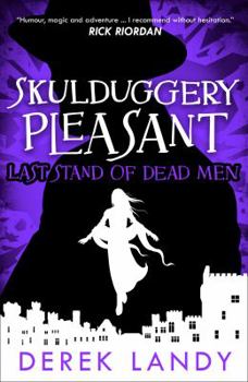 Last Stand of Dead Men - Book #8 of the Skulduggery Pleasant