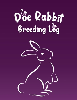 Doe Rabbit Breeding Log: Keep Your Rabbitry Organized & Improve Your Herd Genetics with Detailed Records for Planning and Reviewing Future Pairings / Great for 4H or Show Breeders