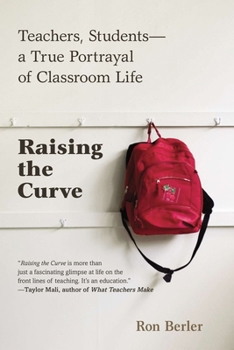 Paperback Raising the Curve: Teachers, Students-a True Portrayal of Classroom Life Book