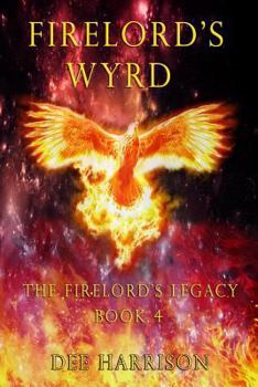 Paperback Firelord's Wyrd: Book 4 of The Firelord's Legacy Book