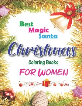 Bes Magic Santa Christmas Coloring Book for Women: The Ultimate Christmas Coloring Book for women, 53 Christmas Coloring Pages An Adult Coloring Book with Cheerful Santa's, Silly Reindeer, Adorable El