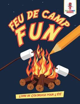 Paperback Feu de Camp Fun: Livre de Coloriage pour L'été [French] Book