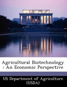Agricultural Biotechnology: An Economic Perspective