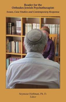 Paperback Reader for the Orthodox Jewish Psychotherapist: Issues, Case Studies and Contemporary Responsa Book