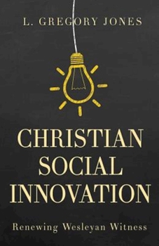 Paperback Christian Social Innovation: Renewing Wesleyan Witness Book