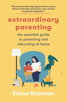 Paperback Extraordinary Parenting: The Essential Guide to Parenting and Educating at Home Book