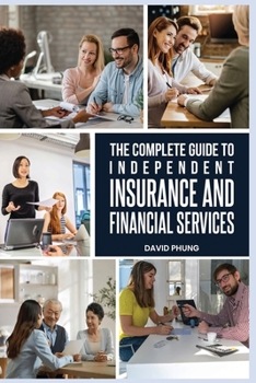 Paperback The Complete Guide to Independent Insurance and Financial Services Book