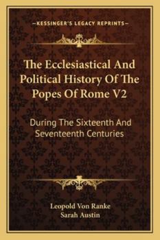 Paperback The Ecclesiastical And Political History Of The Popes Of Rome V2: During The Sixteenth And Seventeenth Centuries Book