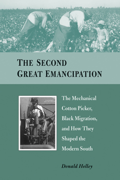 Paperback The Second Great Emancipation: The Mechanical Cotton Picker, Black Migration, and How They Shaped the Modern South Book