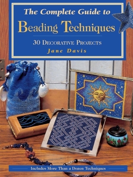 Paperback The Complete Guide to Beading Techniques: 30 Decorative Projects Book