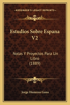 Paperback Estudios Sobre Espana V2: Notas Y Proyectos Para Un Libro (1889) [Spanish] Book