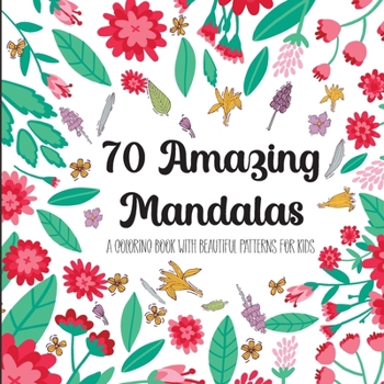 Paperback 70 Amazing Mandalas: A Coloring Book With Beautiful Patterns For KidsUnique and Beautiful Mandala Designs Perfect For Kids RelaxationMandal Book