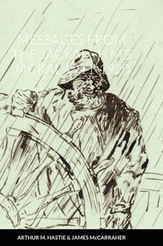 Hardcover Messages from the Jackal - H.M.S Jackal 1911-1920 Book