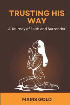 Paperback Trusting His Way: A Journey of Faith and Surrender Book