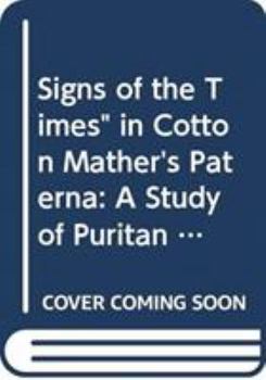 Signs of the Times" in Cotton Mather's Paterna: A Study of Puritan Autobiography (Ams Studies in Religious Tradition)