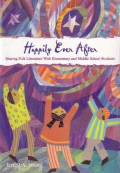 Paperback Happily Ever After: Sharing Fold Literature with Elementary and Middle School Students Book