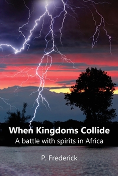 Paperback When Kingdoms Collide: A battle with spirits in Africa Book