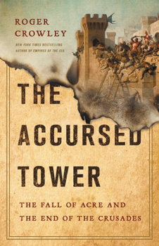 Hardcover The Accursed Tower: The Fall of Acre and the End of the Crusades Book