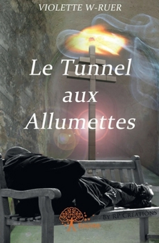 Le Tunnel aux allumettes: (ou L'Empereur et Victoria) - Roman (French Edition)