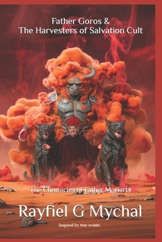 Father Goros & The Harvesters of Salvation Cult: The Chronicles of Father Moriarty