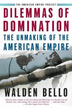 Dilemmas of Domination: The Unmaking of the American Empire - Book  of the American Empire Project