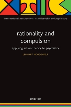 Paperback Rationality and Compulsion: Applying Action Theory to Psychiatry Book