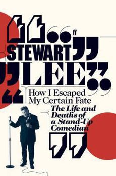 Paperback How I Escaped My Certain Fate: The Life and Deaths of a Stand-Up Comedian Book