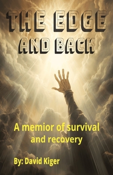 The Edge and Back: a memoir of survival and recovery
