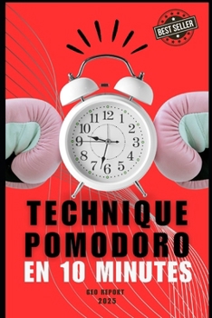 Paperback Technique Pomodoro en 10 minutes: Transformez votre productivité avec de puissants blocs de focus [French] Book