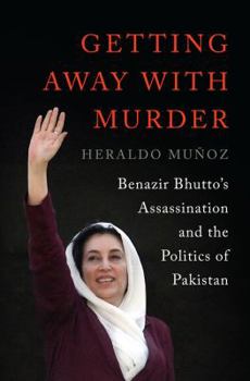 Hardcover Getting Away with Murder: Benazir Bhutto's Assassination and the Politics of Pakistan Book