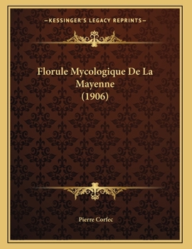 Paperback Florule Mycologique De La Mayenne (1906) [French] Book