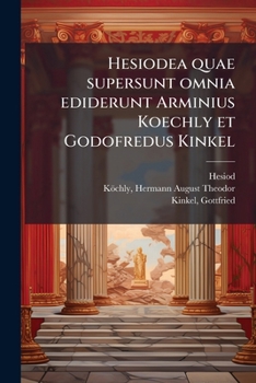 Paperback Hesiodea quae supersunt omnia ediderunt Arminius Koechly et Godofredus Kinkel [Latin] Book