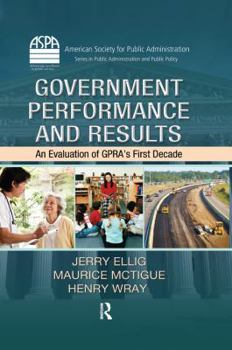 Hardcover Government Performance and Results: An Evaluation of Gpra's First Decade Book