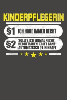 Kinderpflegerin §1 Ich Habe Immer Recht §2 Sollte Ich Einmal Nicht Recht Haben, Tritt Ganz Automatisch §1 In Kraft: Wochenplaner - ohne festes Datum für ein ganzes Jahr (German Edition)