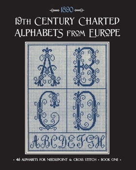 Paperback 19th Century Charted Alphabets from Europe: for Needlepoint & Cross Stitch Book
