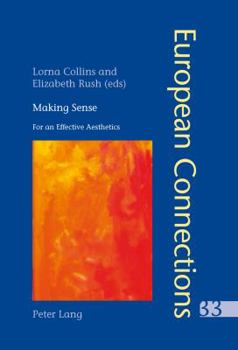 Making Sense: For an Effective Aesthetics- Includes an Original Essay by Jean-Luc Nancy