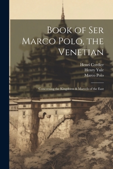 Paperback Book of Ser Marco Polo, the Venetian: Concerning the Kingdoms & Marvels of the East Book