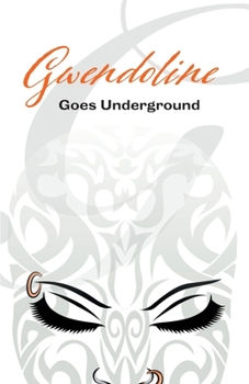 Gwendoline Goes Underground - Book #3 of the Adventures of Gwendoline
