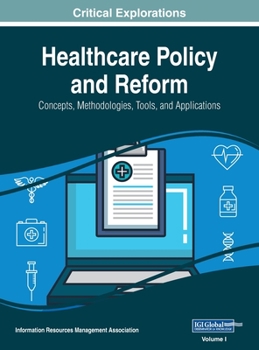 Hardcover Healthcare Policy and Reform: Concepts, Methodologies, Tools, and Applications, VOL 1 Book