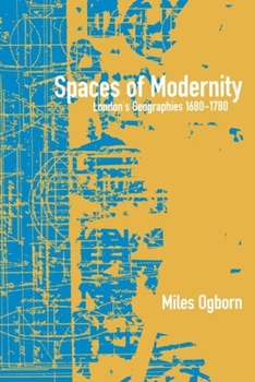 Paperback Spaces of Modernity: London's Geographies 1680-1780 Book