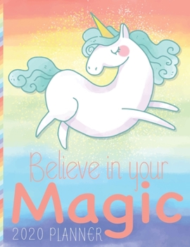 Believe In Your Magic 2020 Planner: Colorful Unicorn 8.5 x 11 Monthly & Weekly Organizer Agenda - Appointment Book - Inspirational Quote