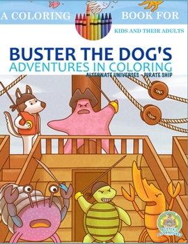 Paperback Buster the Dog's Adventures in Coloring: Alternate Universes - Pirate Ship Book