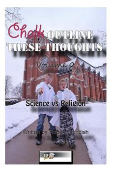 Paperback Chalk Outline These Thoughts Volume 2: Science vs Religion Book