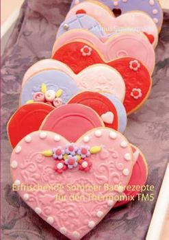 Paperback Erfrischende Sommer Backrezepte für den Thermomix TM5 [German] Book
