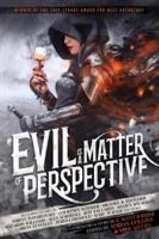 Evil is a Matter of Perspective: An Anthology of Antagonists - Book  of the Tales of the Apt